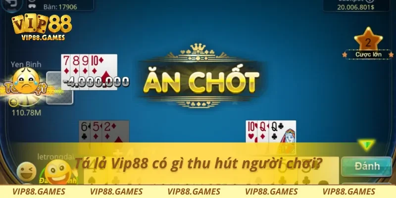 Tá lả Vip88 có gì thu hút người chơi?
