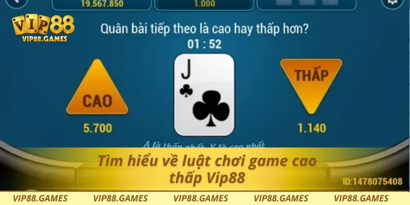Tìm hiểu về luật chơi game cao thấp Vip88